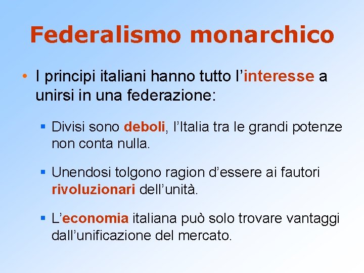 Federalismo monarchico • I principi italiani hanno tutto l’interesse a unirsi in una federazione: