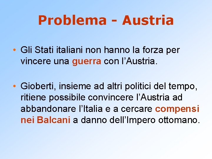 Problema - Austria • Gli Stati italiani non hanno la forza per vincere una