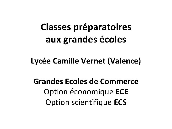 Classes préparatoires aux grandes écoles Lycée Camille Vernet (Valence) Grandes Ecoles de Commerce Option Classes préparatoires aux grandes écoles Lycée Camille Vernet (Valence) Grandes Ecoles de Commerce Option