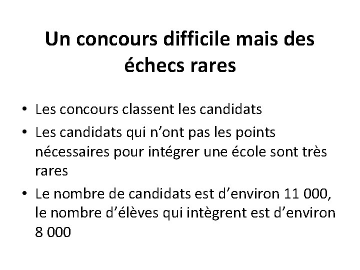 Un concours difficile mais des échecs rares • Les concours classent les candidats • Un concours difficile mais des échecs rares • Les concours classent les candidats •