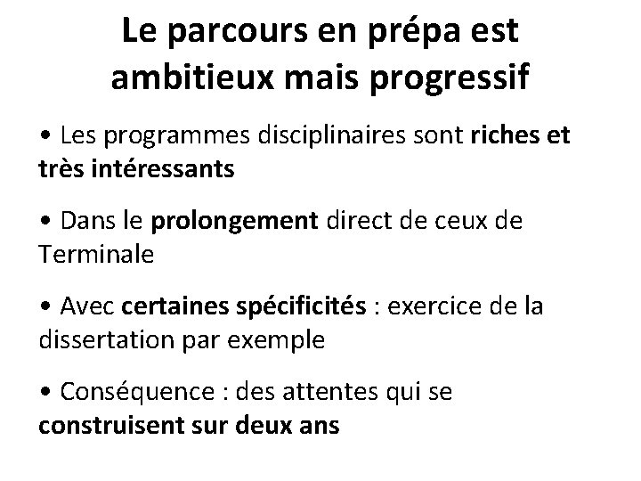 Le parcours en prépa est ambitieux mais progressif • Les programmes disciplinaires sont riches Le parcours en prépa est ambitieux mais progressif • Les programmes disciplinaires sont riches