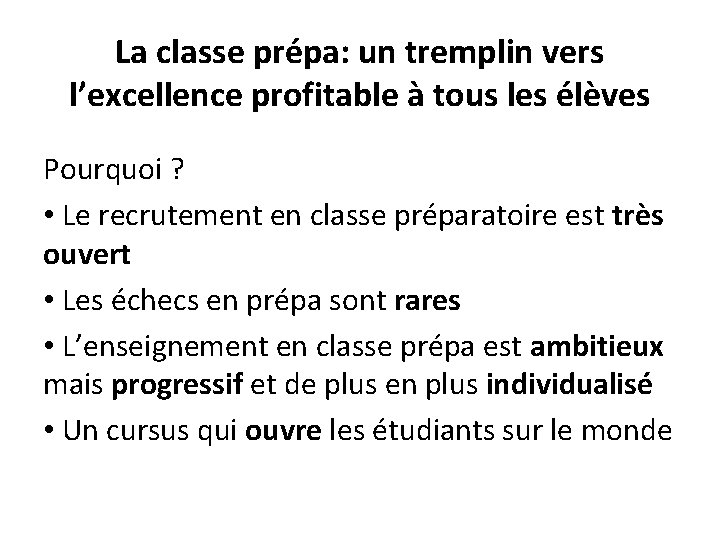 La classe prépa: un tremplin vers l’excellence profitable à tous les élèves Pourquoi ? La classe prépa: un tremplin vers l’excellence profitable à tous les élèves Pourquoi ?