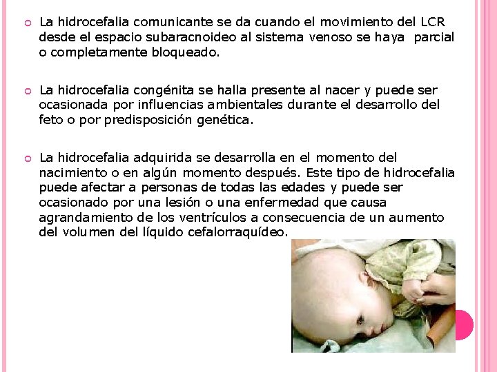  La hidrocefalia comunicante se da cuando el movimiento del LCR desde el espacio