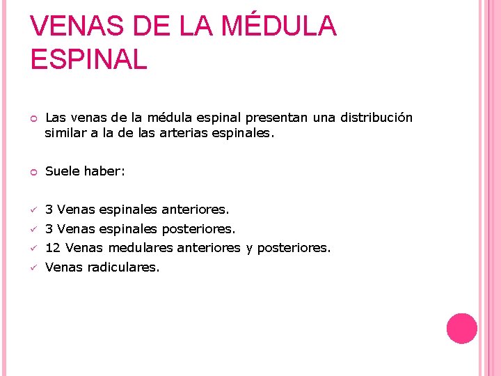 VENAS DE LA MÉDULA ESPINAL Las venas de la médula espinal presentan una distribución