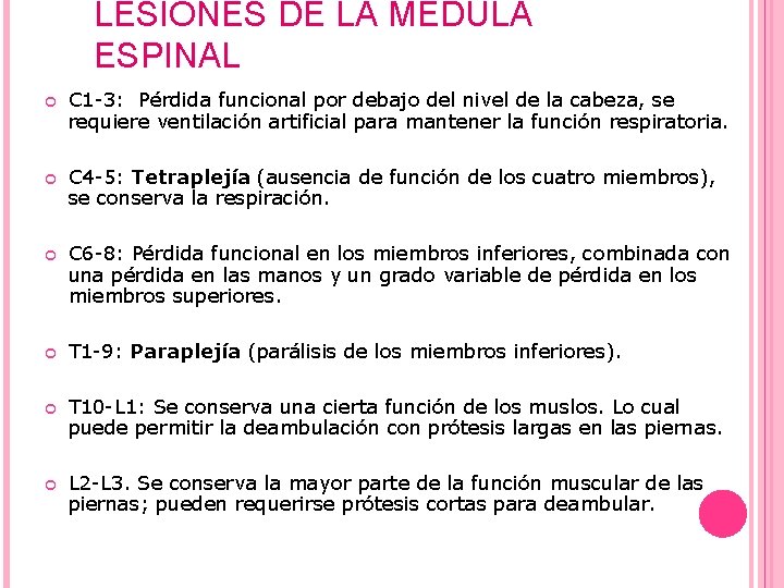 LESIONES DE LA MÉDULA ESPINAL C 1 -3: Pérdida funcional por debajo del nivel