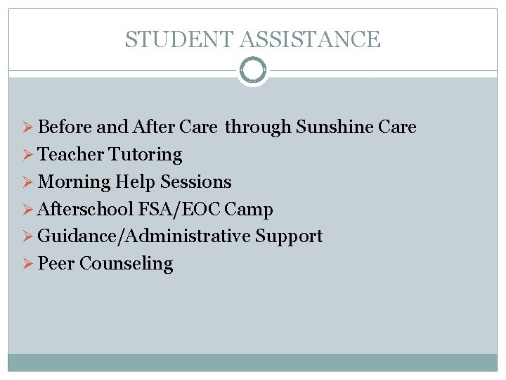 STUDENT ASSISTANCE Ø Before and After Care through Sunshine Care Ø Teacher Tutoring Ø