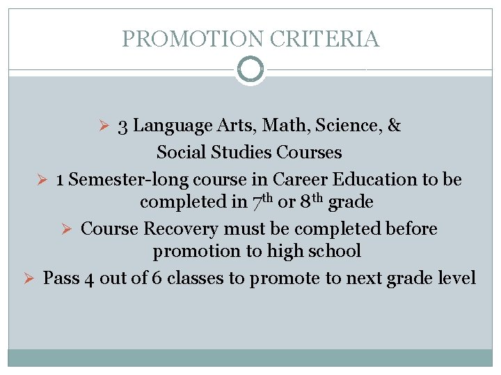 PROMOTION CRITERIA Ø 3 Language Arts, Math, Science, & Social Studies Courses Ø 1