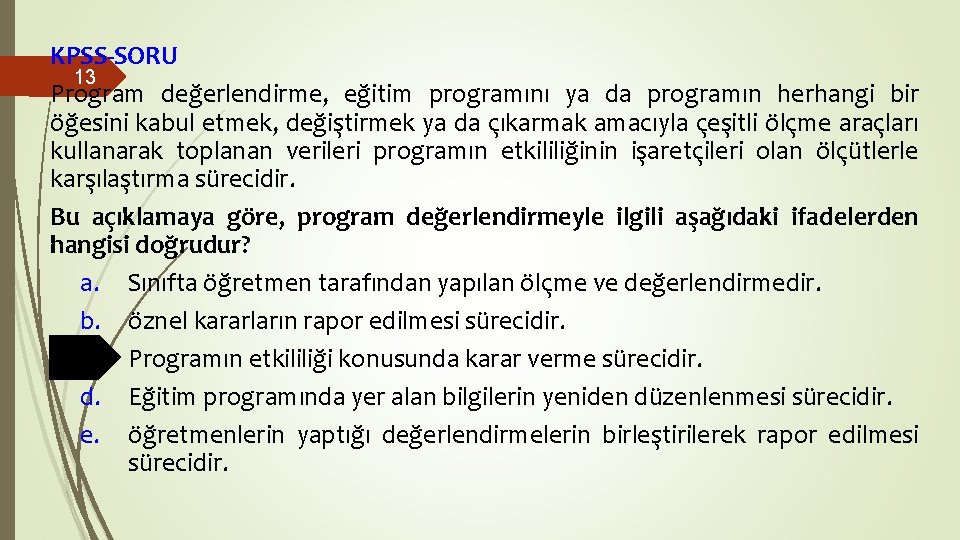 KPSS-SORU 13 Program değerlendirme, eğitim programını ya da programın herhangi bir öğesini kabul etmek, KPSS-SORU 13 Program değerlendirme, eğitim programını ya da programın herhangi bir öğesini kabul etmek,