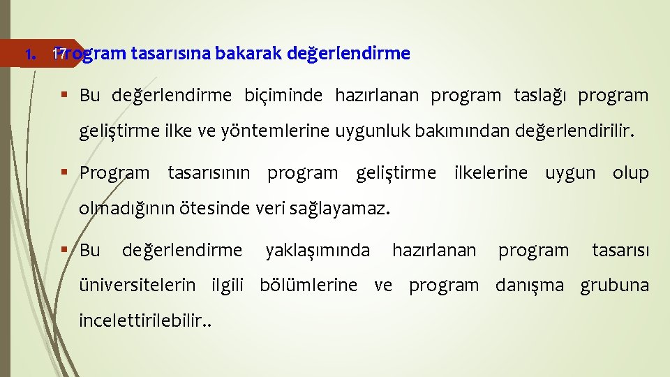 1. 17 Program tasarısına bakarak değerlendirme § Bu değerlendirme biçiminde hazırlanan program taslağı program 1. 17 Program tasarısına bakarak değerlendirme § Bu değerlendirme biçiminde hazırlanan program taslağı program