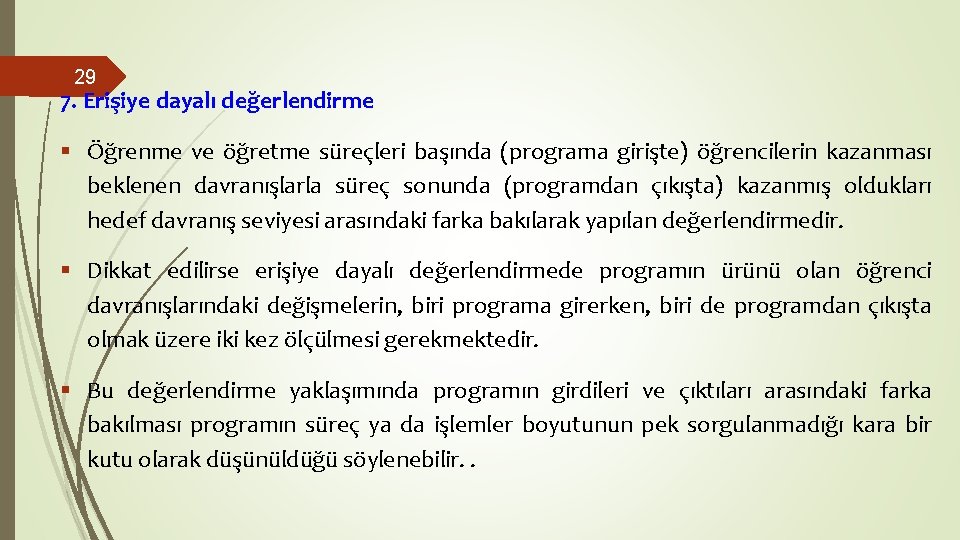 29 7. Erişiye dayalı değerlendirme § Öğrenme ve öğretme süreçleri başında (programa girişte) öğrencilerin 29 7. Erişiye dayalı değerlendirme § Öğrenme ve öğretme süreçleri başında (programa girişte) öğrencilerin