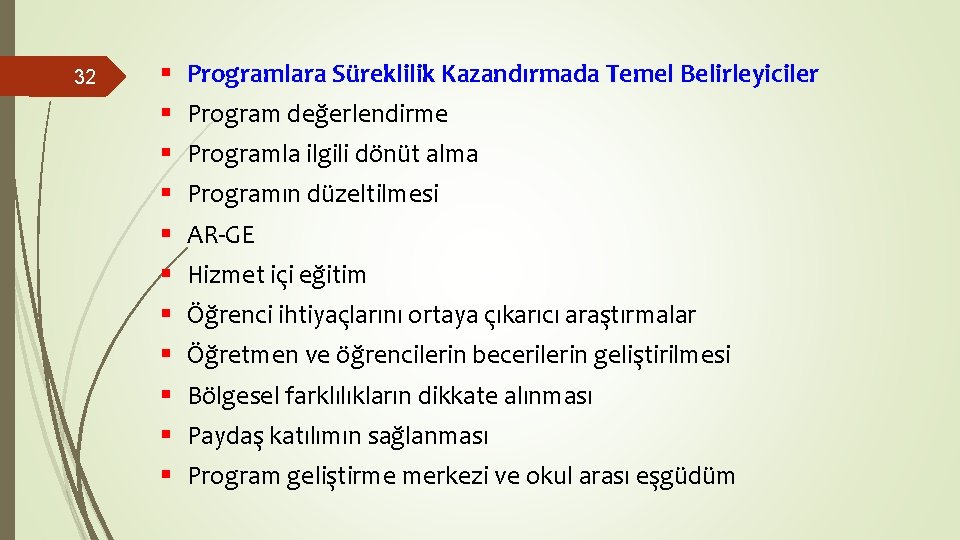 32 § Programlara Süreklilik Kazandırmada Temel Belirleyiciler § Program değerlendirme § Programla ilgili dönüt 32 § Programlara Süreklilik Kazandırmada Temel Belirleyiciler § Program değerlendirme § Programla ilgili dönüt