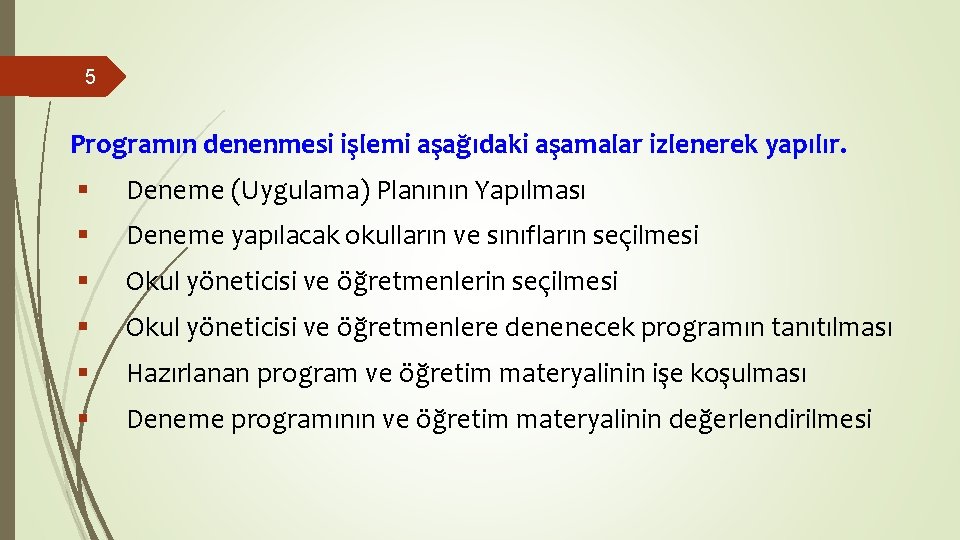 5 Programın denenmesi işlemi aşağıdaki aşamalar izlenerek yapılır. § Deneme (Uygulama) Planının Yapılması § 5 Programın denenmesi işlemi aşağıdaki aşamalar izlenerek yapılır. § Deneme (Uygulama) Planının Yapılması §