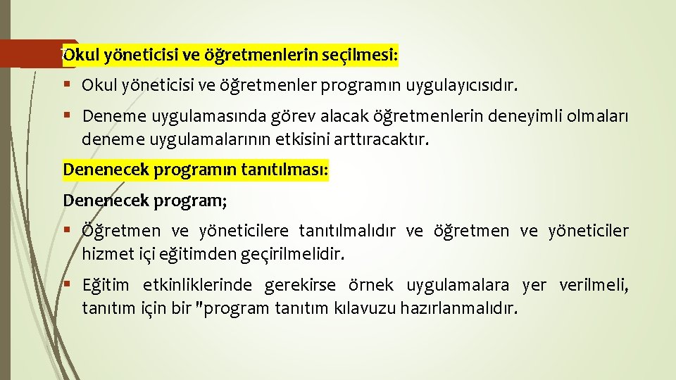 7 Okul yöneticisi ve öğretmenlerin seçilmesi: § Okul yöneticisi ve öğretmenler programın uygulayıcısıdır. § 7 Okul yöneticisi ve öğretmenlerin seçilmesi: § Okul yöneticisi ve öğretmenler programın uygulayıcısıdır. §