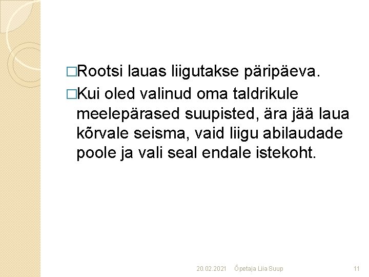 �Rootsi lauas liigutakse päripäeva. �Kui oled valinud oma taldrikule meelepärased suupisted, ära jää laua