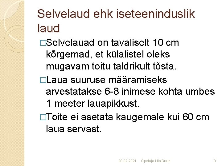 Selvelaud ehk iseteeninduslik laud �Selvelauad on tavaliselt 10 cm kõrgemad, et külalistel oleks mugavam