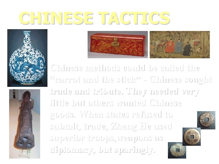CHINESE TACTICS Chinese methods could be called the “carrot and the stick” - Chinese
