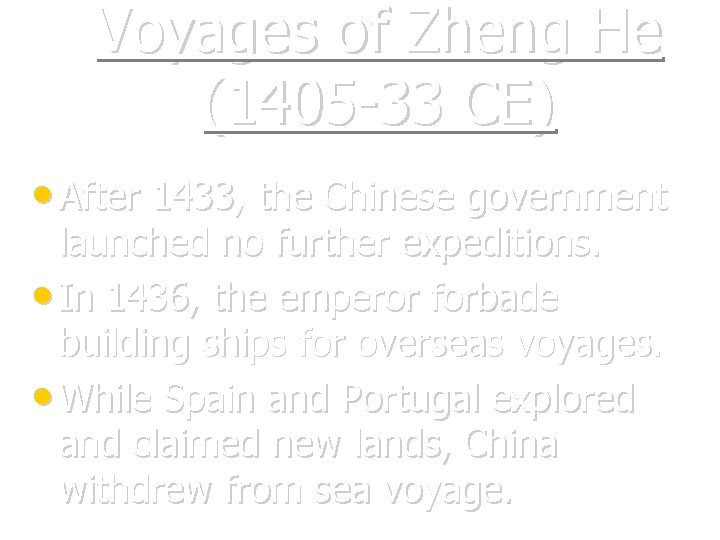 Voyages of Zheng He (1405 -33 CE) • After 1433, the Chinese government launched