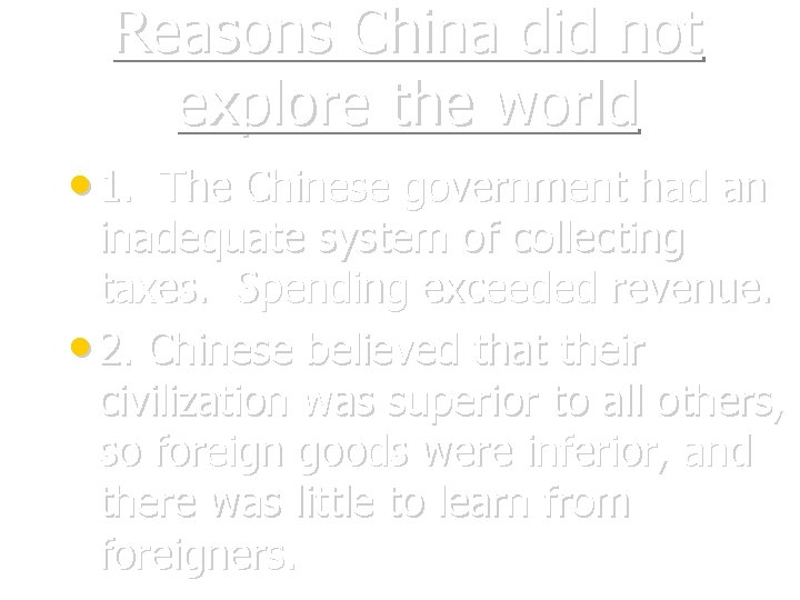Reasons China did not explore the world • 1. The Chinese government had an