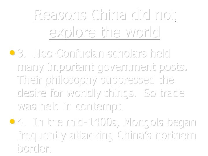 Reasons China did not explore the world • 3. Neo-Confucian scholars held many important