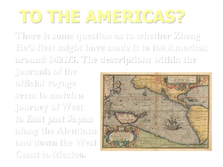 TO THE AMERICAS? There is some question as to whether Zheng He’s fleet might