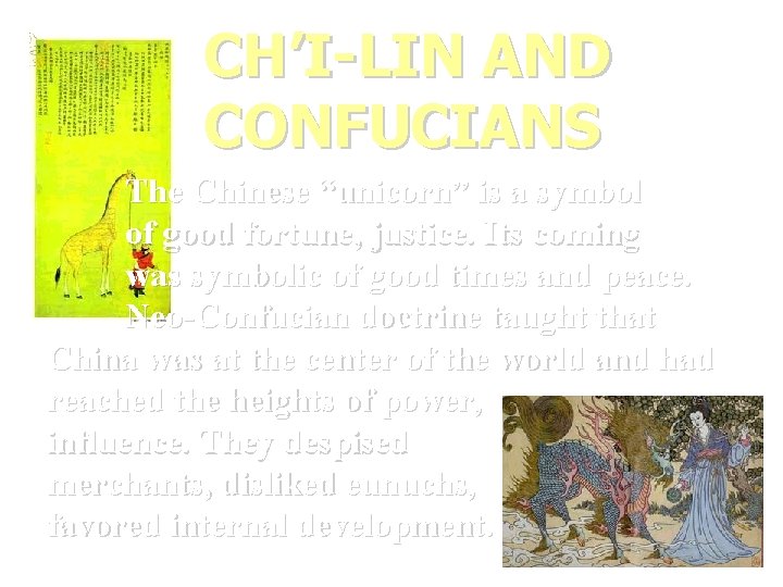 CH’I-LIN AND CONFUCIANS The Chinese “unicorn” is a symbol of good fortune, justice. Its