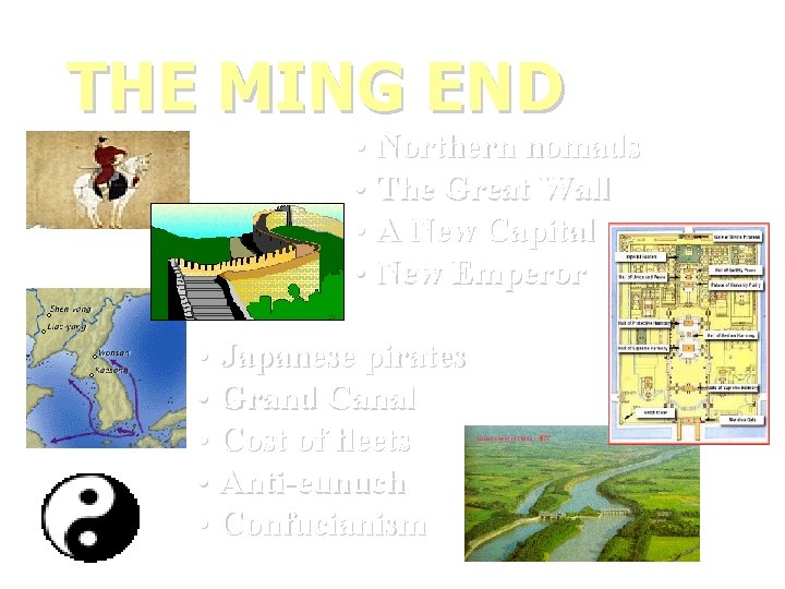THE MING END • Northern nomads • The Great Wall • A New Capital
