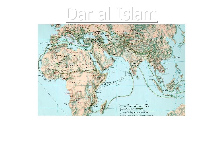 Dar al Islam • Arab ships weren’t as big as the Chinese, but they