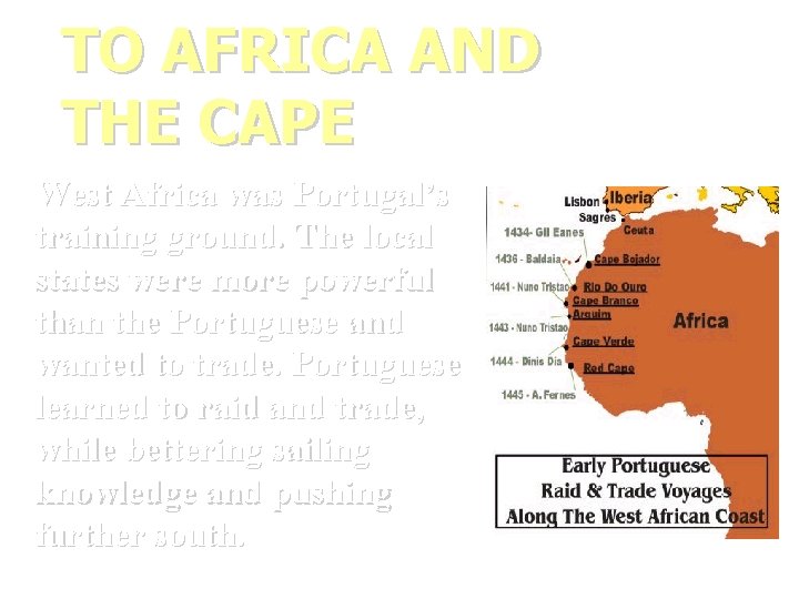 TO AFRICA AND THE CAPE West Africa was Portugal’s training ground. The local states