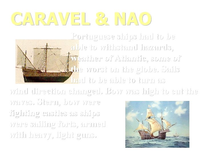 CARAVEL & NAO Portuguese ships had to be able to withstand hazards, weather of