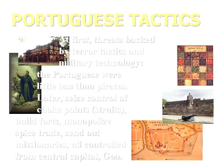PORTUGUESE TACTICS At first, threats backed by terror tactics and military technology: the Portuguese