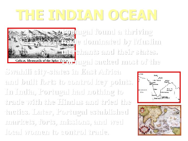 THE INDIAN OCEAN Portugal found a thriving trade dominated by Muslim merchants and their
