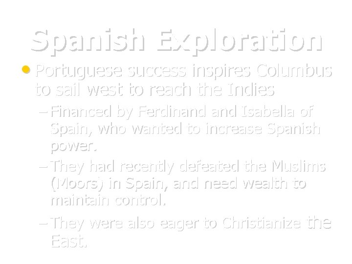 Spanish Exploration • Portuguese success inspires Columbus to sail west to reach the Indies