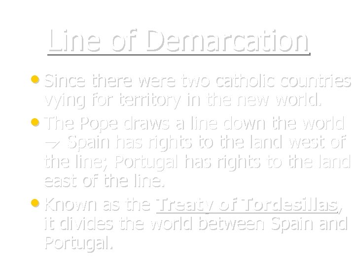Line of Demarcation • Since there were two catholic countries vying for territory in