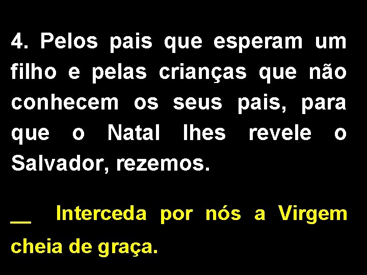 4. Pelos pais que esperam um filho e pelas crianças que não conhecem os