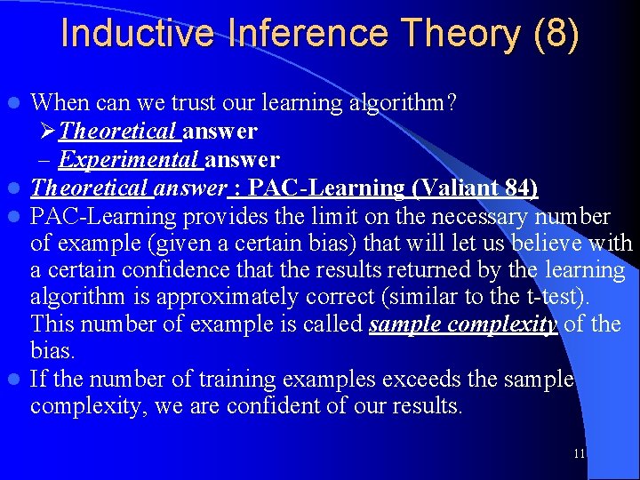 Inductive Inference Theory (8) When can we trust our learning algorithm? Ø Theoretical answer