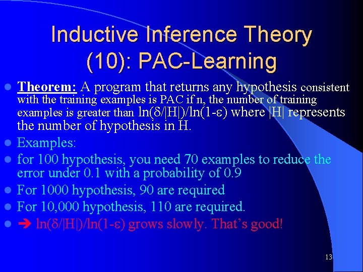 Inductive Inference Theory (10): PAC-Learning l l l Theorem: A program that returns any