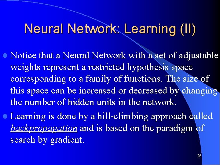 Neural Network: Learning (II) l Notice that a Neural Network with a set of