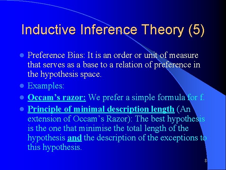 Inductive Inference Theory (5) Preference Bias: It is an order or unit of measure