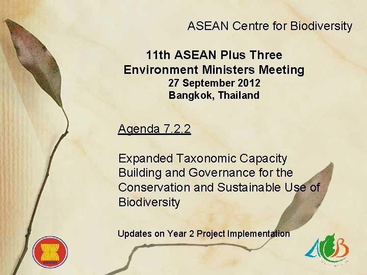 ASEAN Centre for Biodiversity 11 th ASEAN Plus Three Environment Ministers Meeting 27 September