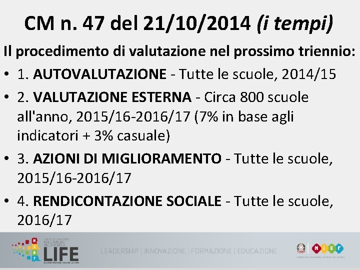 CM n. 47 del 21/10/2014 (i tempi) Il procedimento di valutazione nel prossimo triennio: