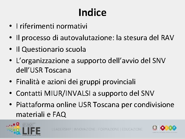 Indice I riferimenti normativi Il processo di autovalutazione: la stesura del RAV Il Questionario