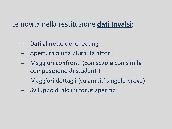 Le novità nella restituzione dati Invalsi: – Dati al netto del cheating – Apertura