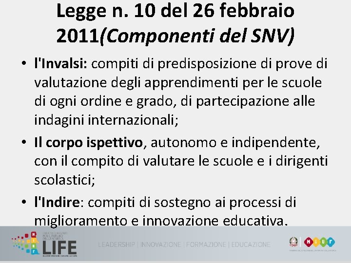 Legge n. 10 del 26 febbraio 2011(Componenti del SNV) • l'Invalsi: compiti di predisposizione