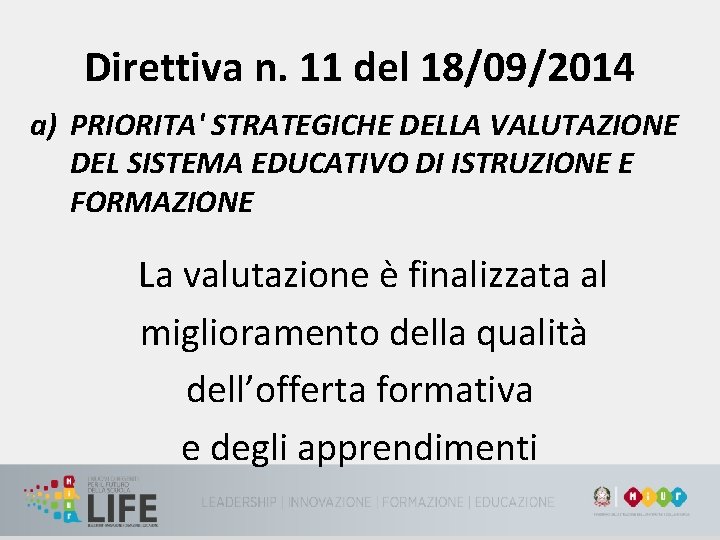 Direttiva n. 11 del 18/09/2014 a) PRIORITA' STRATEGICHE DELLA VALUTAZIONE DEL SISTEMA EDUCATIVO DI