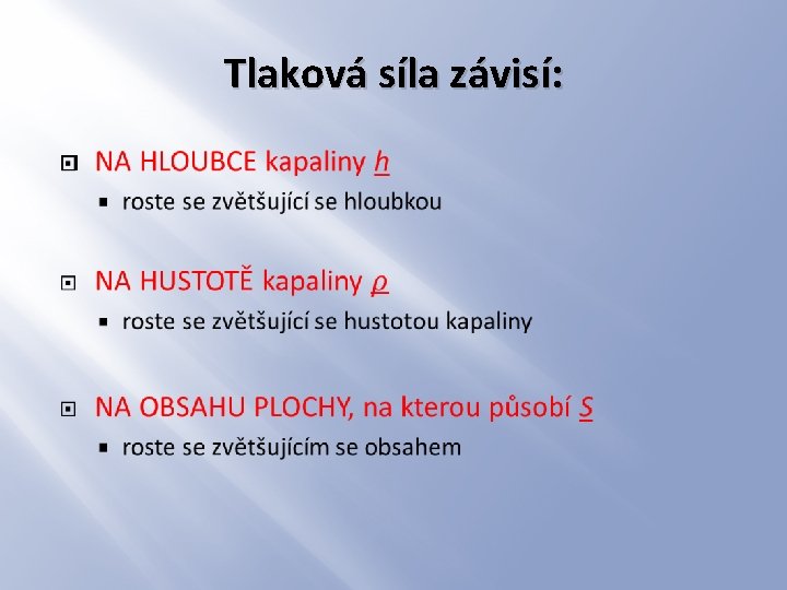 Tlaková síla závisí: � 