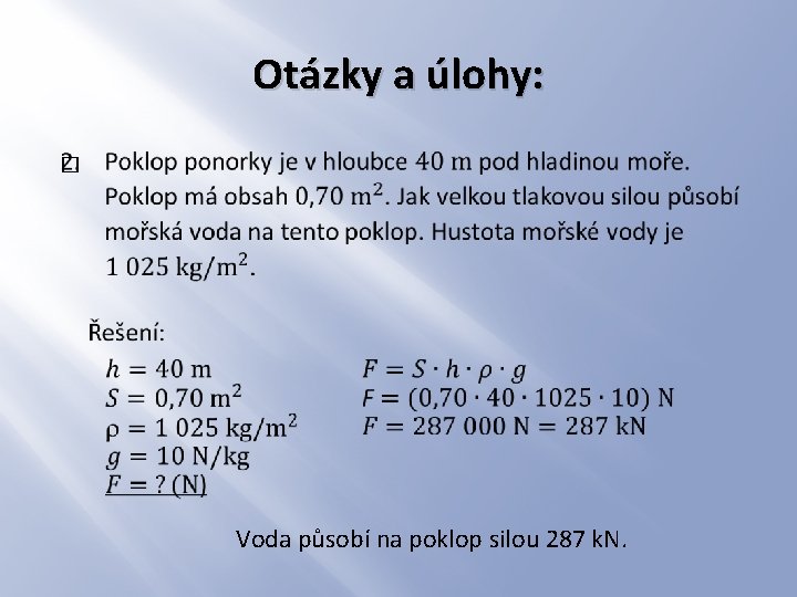 Otázky a úlohy: � Voda působí na poklop silou 287 k. N. 