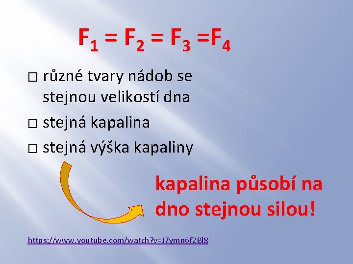 F 1 = F 2 = F 3 =F 4 různé tvary nádob se