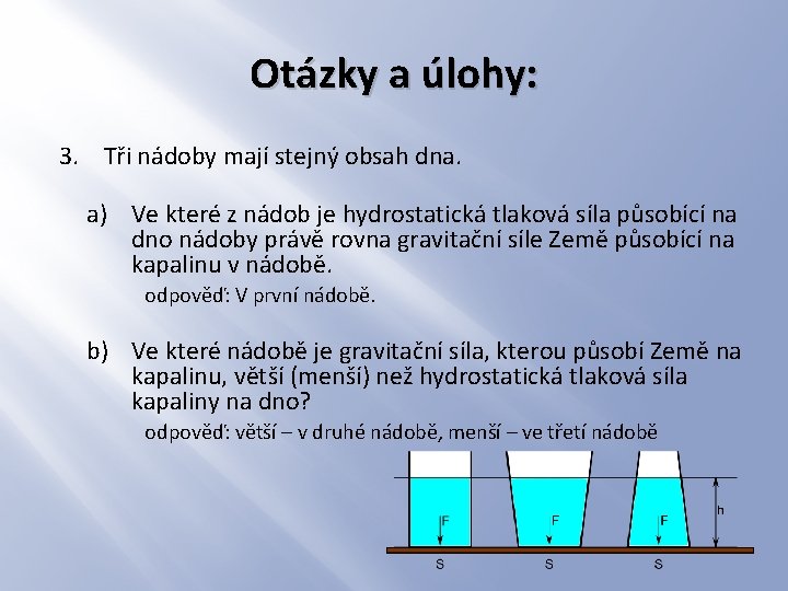 Otázky a úlohy: 3. Tři nádoby mají stejný obsah dna. a) Ve které z
