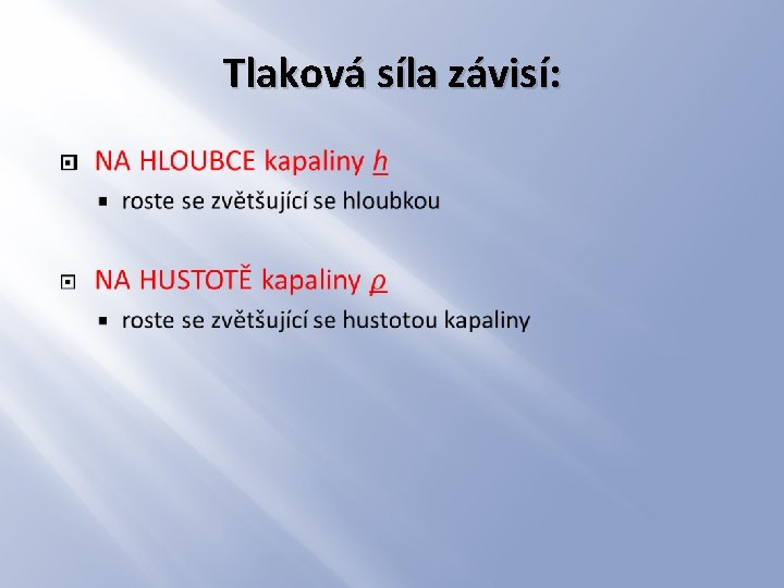 Tlaková síla závisí: � 