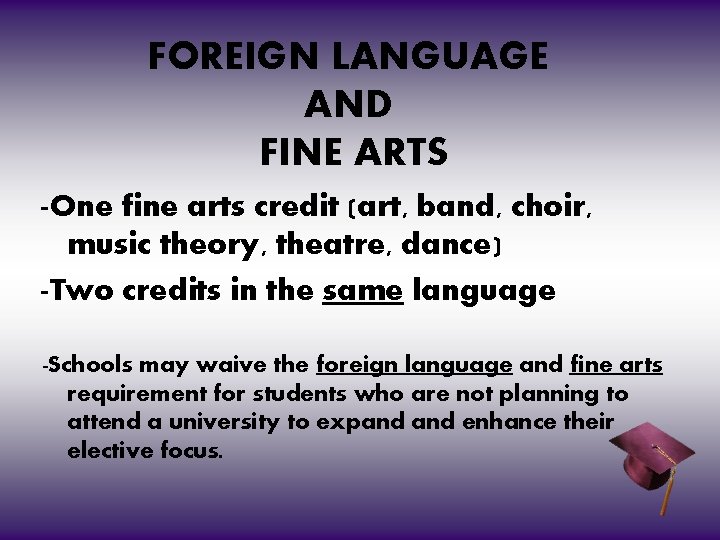 FOREIGN LANGUAGE AND FINE ARTS -One fine arts credit (art, band, choir, music theory,